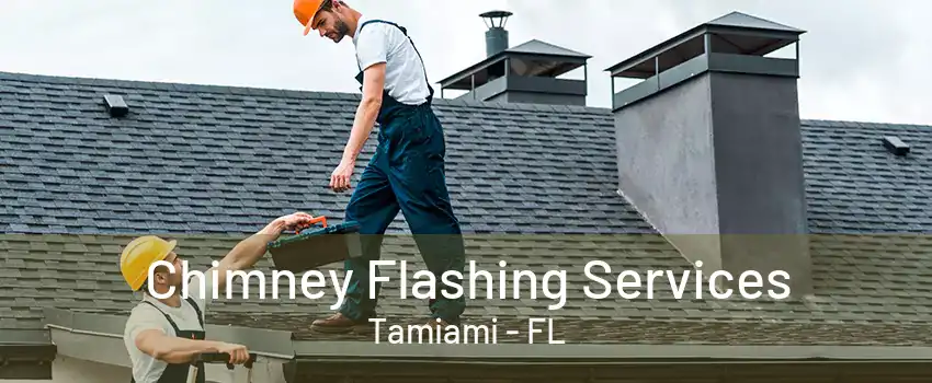 Chimney Flashing Services Tamiami - FL