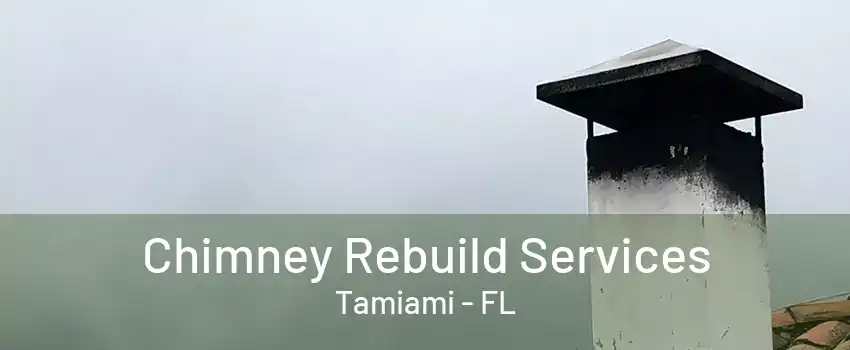 Chimney Rebuild Services Tamiami - FL