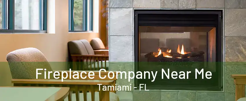 Fireplace Company Near Me Tamiami - FL