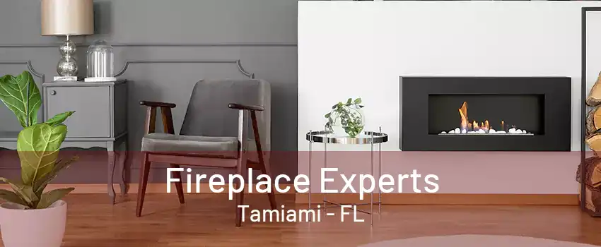 Fireplace Experts Tamiami - FL