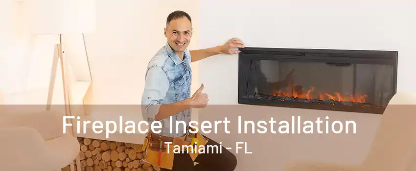 Fireplace Insert Installation Tamiami - FL