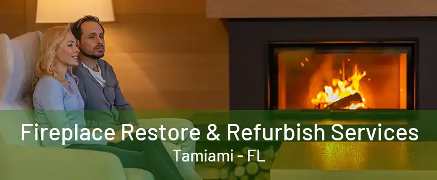 Fireplace Restore & Refurbish Services Tamiami - FL