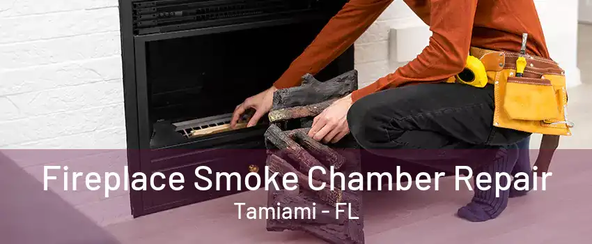 Fireplace Smoke Chamber Repair Tamiami - FL