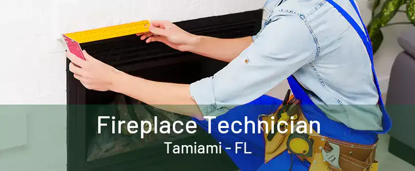 Fireplace Technician Tamiami - FL