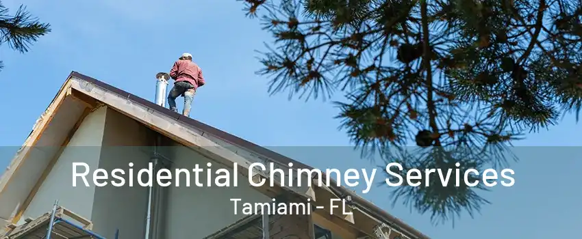 Residential Chimney Services Tamiami - FL