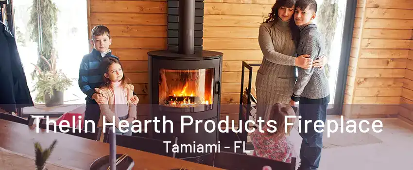 Thelin Hearth Products Fireplace Tamiami - FL