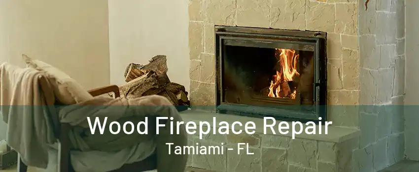 Wood Fireplace Repair Tamiami - FL